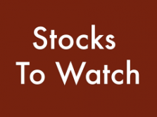 Must Watch Stocks for Today