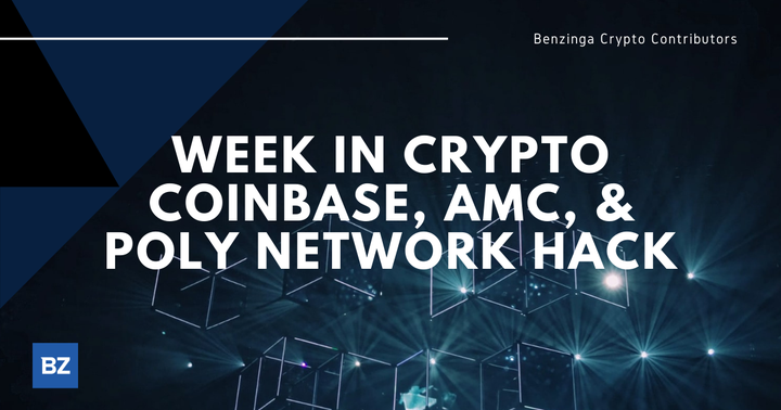 Week In Crypto Coinbase Amc Poly Network Hack Amc Entertainment Holdings Amc Converted Organics Coin Benzinga
