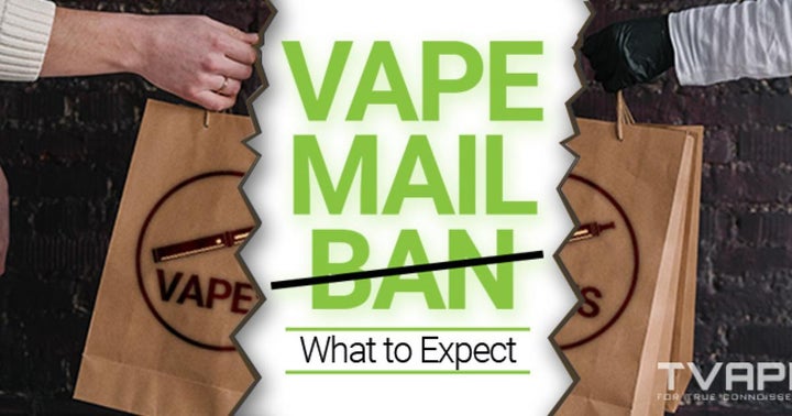 Vape Mail Ban Is In Effect: What To Expect